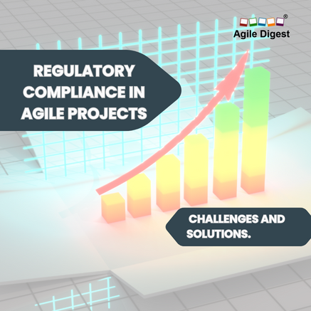 Regulatory Compliance in Agile Projects: Challenges and Solutions.